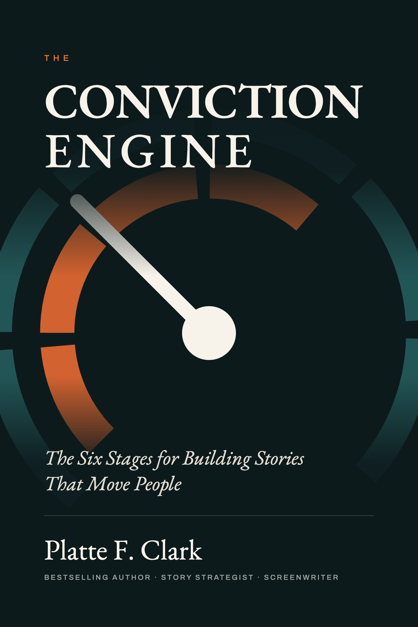 The Conviction Engine by Platte F. Clark